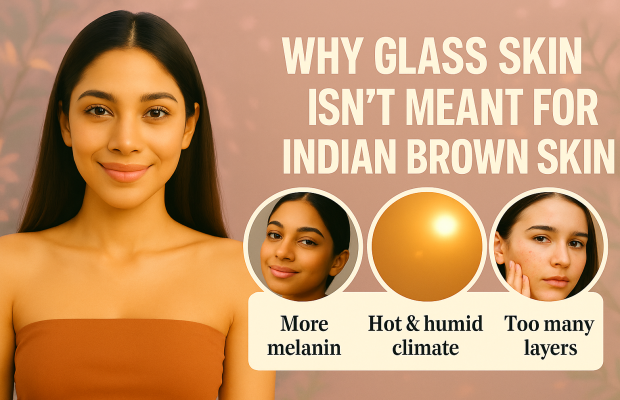 Why Glass Skin Isn’t Meant for Indian Brown Skin Illustration showing Indian woman and three skin concerns: more melanin, hot and humid climate, and acne from too many skincare layers — debunking Korean glass skin for Indian brown skin.